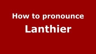 How to pronounce Lanthier