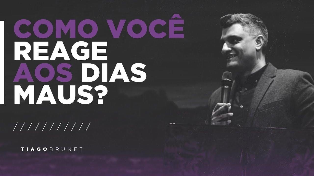 Tiago Brunet - Como você reage aos dias maus?