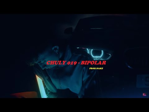 CHULY 019 - BIPOLAR (prod.Nake) (VideoClip oficial)