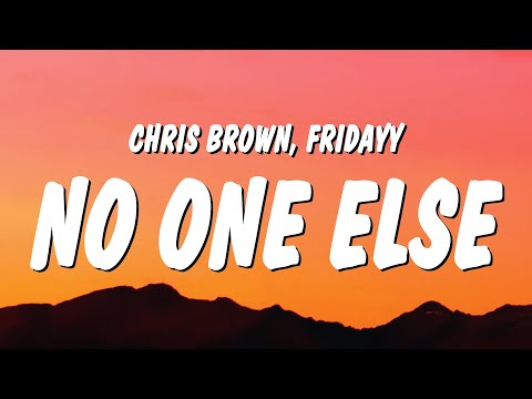 Chris Brown - No One Else (Lyrics) ft. Fridayy