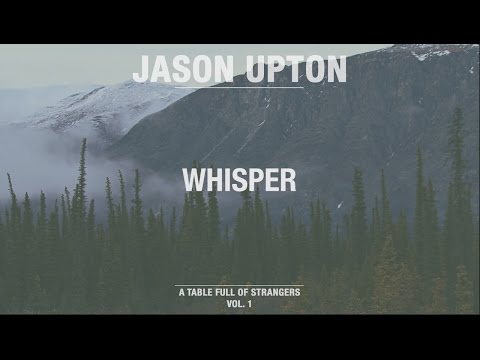 Whisper (Official Lyric Video) // A Table Full Of Strangers // Jason Upton