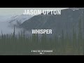 Whisper (Official Lyric Video) // A Table Full Of Strangers // Jason Upton