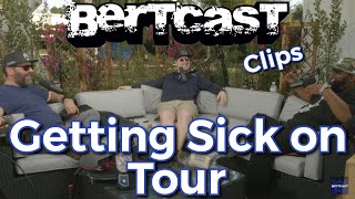 Getting Sick on Tour - CLIP - Bertcast