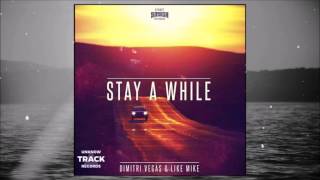 Dimitri Vegas & Like Mike - Stay a While (Extended Mix) [FREE DOWNLOAD]