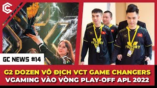 VTVcab công bố bản quyền cho ESL, G2 Gozen lên ngôi VCT Game Changer | GC News #14
