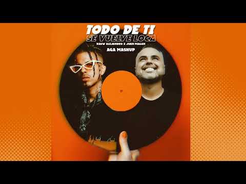 Se vuelve loca x Todo de ti - Juan Magan & Rauw Alejandro (AGA mashup)