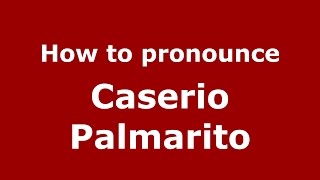How to pronounce Caserio Palmarito