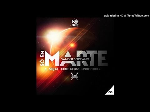 Vander Soprano - Só em Marte feat Sidjay, Chief Gooz & Underskillz