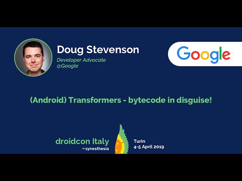 Doug Stevenson - (Android) Transformers - bytecode in disguise!