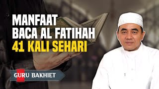 Download lagu inilah manfaat membaca al fatihah 41 kali sehari | guru bakhiet mp3
