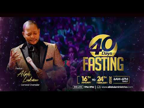 40 DAYS PRAYER & FASTING WITH PASTOR ALPH LUKAU |16 January 2022 - 24 February 2022 |