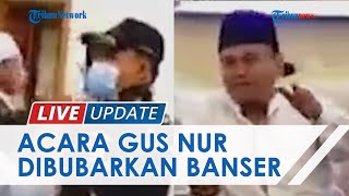 Viral Acara yang Dihadiri Gus Nur di Banyumas Dibubarkan Banser, Disebut Meresahkan dan Tak berizin