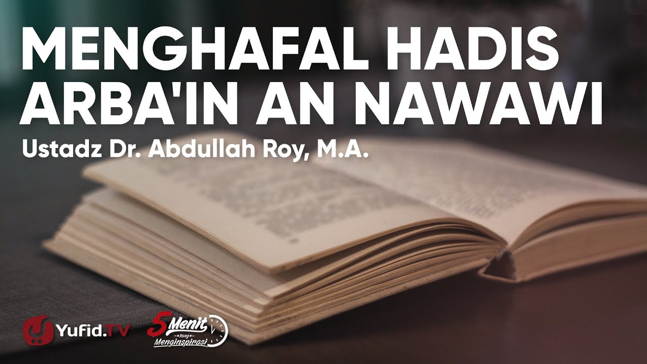 Adakah Keutamaan Menghafal Hadits Arbain Nawawiyah - Ustadz Abdullah Roy