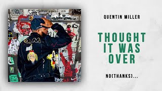 Quentin Miller - Thought It Was Over (No Thanks)