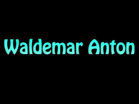 Learn How To Pronounce Waldemar Anton