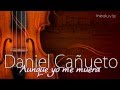 Daniel Cañueto - Aunque yo me muera 