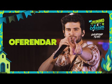 Guilherme Ferri - Oferendar (EP Em Junho é Assim 2)