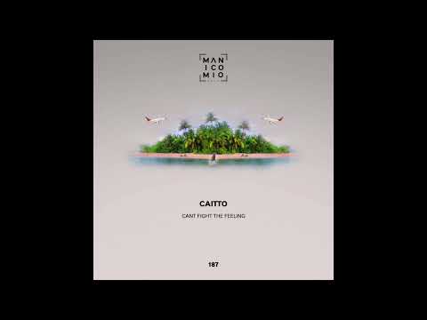 Caitto - Cant Fight the Feeling (Original Mix) (Manicomio Music)