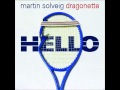 Martin Solveig andamp; Dragonette - Hello ...