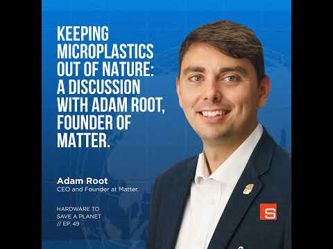 Keeping Microplastics Out of Nature: A Discussion with Adam Root, Founder of Matter.