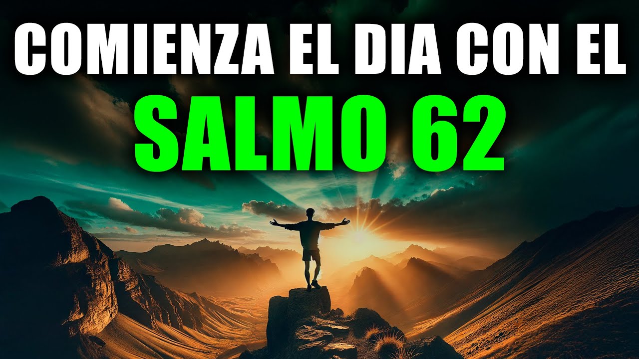 ORACIÓN PODEROSA DE LA MAÑANA con el Salmo 62: Encuentra Paz y Fortaleza en Dios