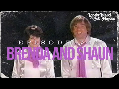 Brenda and Shaun | The Lonely Island and Seth Meyers Podcast Episode 74