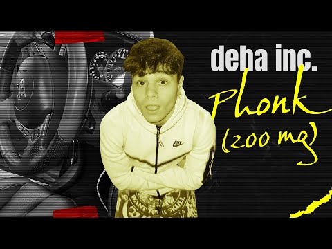 DEHA INC. - PHONK (200 mg) - (Official Audio)