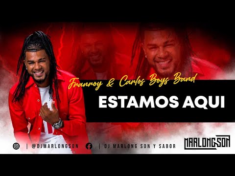 Estamos aqui - Franroy & Carlos boys band - Letra - Marlong Son y Sabor (HQ)