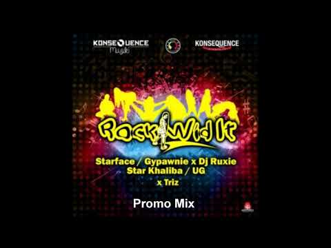 Rock Wid It Riddim Mix (Full, Sept 2018) Feat. Starface, Star Khaliba, UG, Triz, Gypawnie, Dj Ruxie.