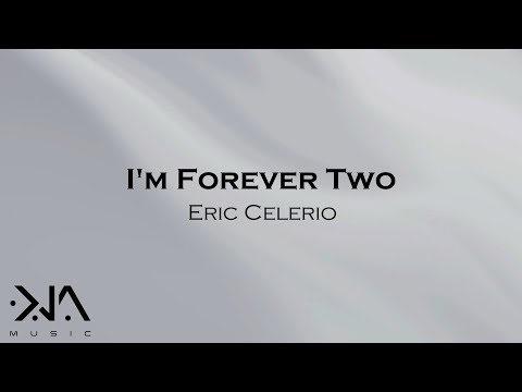 Eric Celerio – I'm Forever Two (Lyric Video)