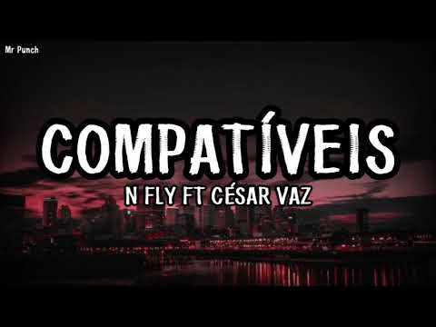 N Fly - Compatíveis ft César Vaz (Letra)