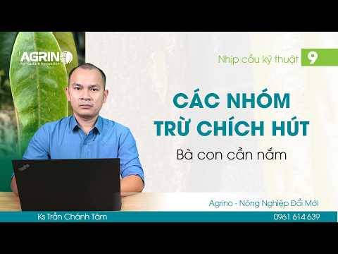 Nhịp cầu kỹ thuật Agrino: CÁC NHÓM HOẠT CHẤT TRỪ CHÍCH HÚT BÀ CON TRỒNG SẦU RIÊNG CẦN NẮM