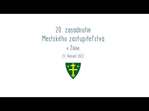 , title : '20. zasadnutie Mestského zastupiteľstva v Žiline | 25.2.2021'