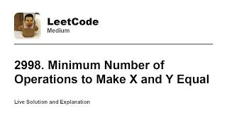 YouTube video '2998. Minimum Number of Operations to Make X and Y Equal (Leetcode Medium)'