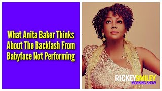 What Anita Baker Thinks About The Backlash From Babyface Not Performing
