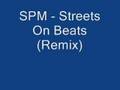 SPM - Streets On Beats (Remix)