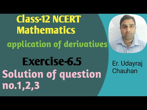 Class-12 NCERT Mathematics||application of derivatives||exercise-6.5||question no.1 to 3