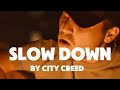 Slow Down - City Creed 