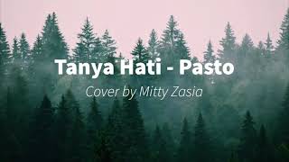 Download lagu Tanya Hati - Pasto Cover by Mitty Zasia (Lirik) mp3 Download lagu Tanya Hati - Pasto Cover by Mitty Zasia (Lirik) mp3