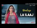 La Ilaaj - Arijit Singh