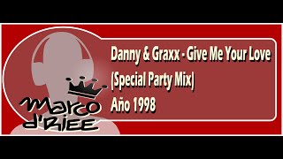 Danny & Graxx - Give Me Your Love (Special Party Mix) - 1998