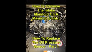 How To Remove Intake Manifold On A Maserati Ghibli: Replace Oil Pressure Sensor Part 1
