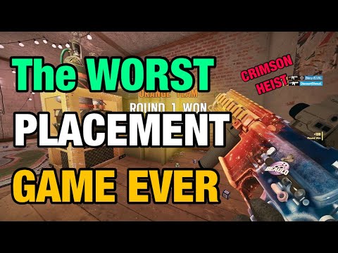 The WORST PLACEMENT GAME EVER [CRIMSON HEIST] - Rainbow Six Siege