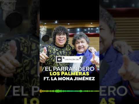 El Parrandero - Los Palmeras Ft La Mona Jimenez|Completo
