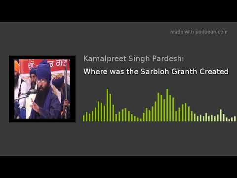 Sikhism in Snippits - Where was the Sarbloh Granth Created - Giani Gurvinder Singh Nangli