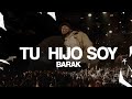 Barak | Tu Hijo Soy (Video Oficial En Vivo)