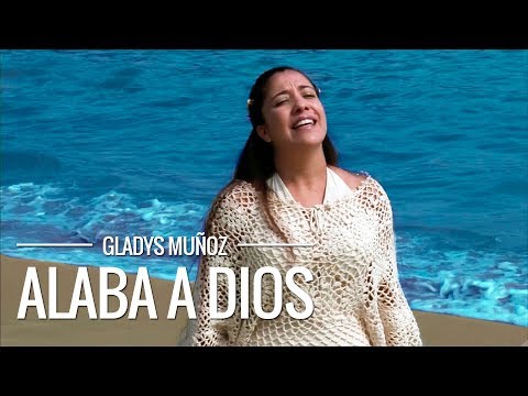Alaba a Dios | Gladys Muñoz | Videoclip Oficial [HD]