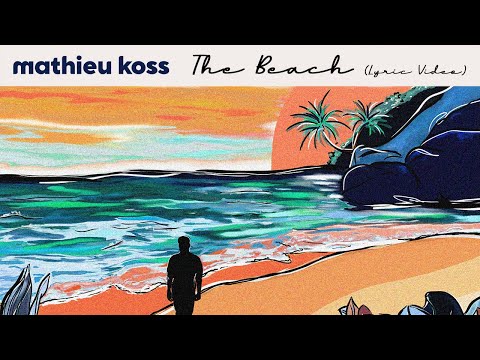 Mathieu Koss  - The Beach (Official Lyric Video)