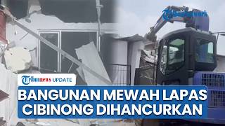 Detik-detik 10 Bangunan Mewah Lapas Cibinong Dihancurkan seusai Kunjungan Anggota DPR