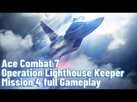 Operation Lighthouse keeper Mission 4 - Ace Combat 7 F2-A Gameplay with cutscenes